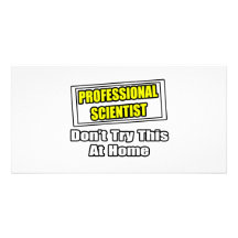 Professional Scientist...Don't Try This At Home Photo Card Template
