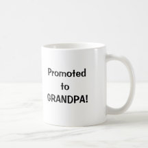 Promoted to Grandpa! Coffee Mugs Happy Fathers Day