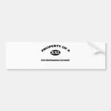 Property of a PSYCHOPHARMACOLOGIST Bumper Stickers