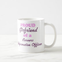 Proud Girlfriend of a Careers Information Officer Mugs