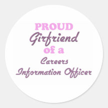 Proud Girlfriend of a Careers Information Officer Round Sticker