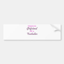 Proud Girlfriend of a Footballer Bumper Sticker