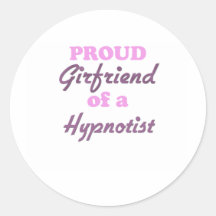Proud Girlfriend of a Hypnotist Round Sticker