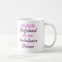 Proud Girlfriend of an Ambulance Driver Coffee Mugs