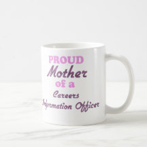 Proud Mother of a Careers Information Officer Mugs