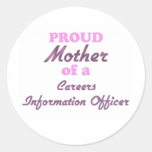 Proud Mother of a Careers Information Officer Round Stickers