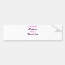 Proud Mother of a Footballer Bumper Stickers
