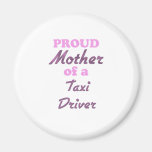 Proud Mother of a Taxi Driver Fridge Magnets
