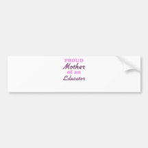 Proud Mother of an Educator Bumper Sticker