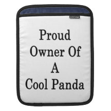 Proud Owner Of A Cool Panda iPad Sleeves