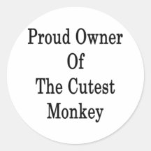 Proud Owner Of The Cutes Monkey Stickers