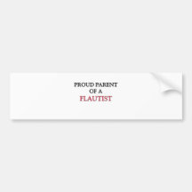 Proud Parent Of A FLAUTIST Bumper Sticker