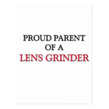 Proud Parent Of A LENS GRINDER Post Cards