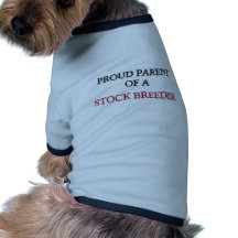 Proud Parent Of A STOCK BREEDER Dog Shirt