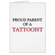 Proud Parent Of A TATTOOIST Card