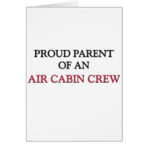 Proud Parent OF AN AIR CABIN CREW Greeting Card