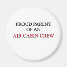 Proud Parent OF AN AIR CABIN CREW Refrigerator Magnet