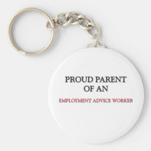 Proud Parent OF AN EMPLOYMENT ADVICE WORKER Keychains