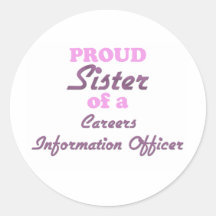 Proud Sister of a Careers Information Officer Stickers