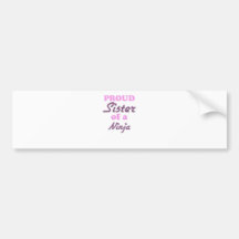 Proud Sister of a Ninja Bumper Stickers