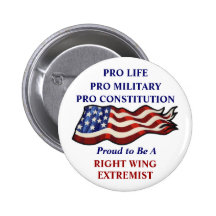 "Proud To Be a Right Wing Extremist" Pinback Button