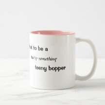 Proud to be a, thirty-something, teeny bopper mugs