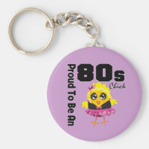 Proud To Be An 80s Chick Key Chain