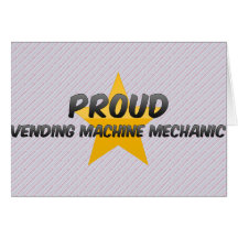 Proud Vending Machine Mechanic Greeting Card