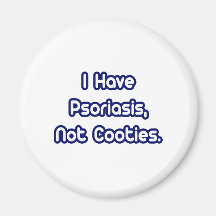 Psoriasis...Not Cooties Fridge Magnets