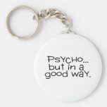 Psycho But In A Good Way Keychains