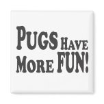 Pugs Have More Fun! magnets
