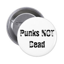 Punks NOT Dead Pinback Buttons
