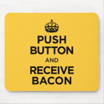 Push Button Receive Bacon - Keep Calm Parody Mouse Mats