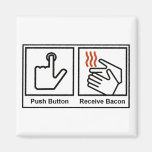 Push Button, Receive Bacon Magnet