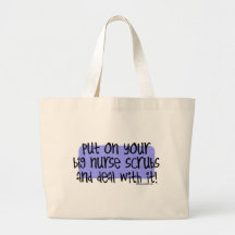Put on your Big Nurse Scrubs and Deal with it! Bag