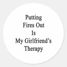 Putting Fires Out Is My Girlfriend's Therapy. Stickers
