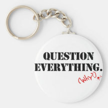 Question Everything Key Chains