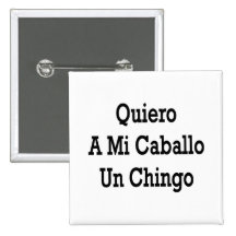 Quiero A Mi Caballo Un Chingo Pin