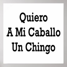 Quiero A Mi Caballo Un Chingo Print