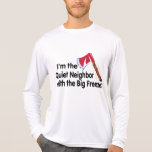 Quiet Neighbour Big Freezer Shirt