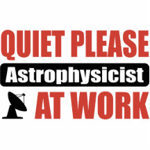 Quiet Please Astrophysicist At Work Acrylic Cut Outs