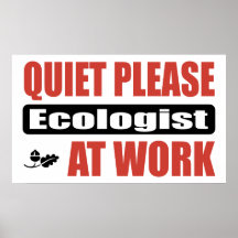 Quiet Please Ecologist At Work Poster