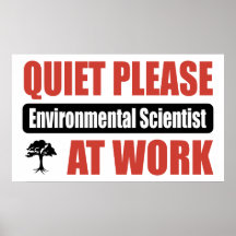 Quiet Please Environmental Scientist At Work Print