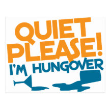 Quiet Please ... I'm hungover Post Cards