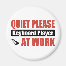 Quiet Please Keyboard Player At Work Fridge Magnets