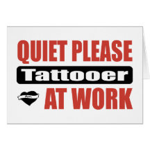 Quiet Please Tattooer At Work Card