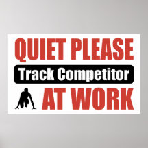 Quiet Please Track Competitor At Work Posters