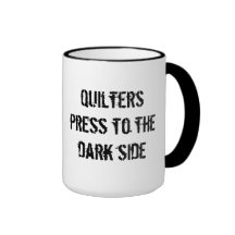 Quilters press to the dark side coffee mugs