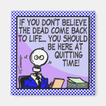 Quitting Time Fridge Magnet