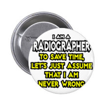 Radiographer .. Assume I Am Never Wrong Pin